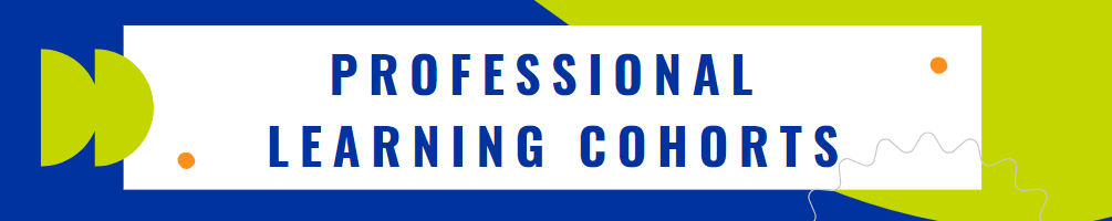 Professional Learning Cohorts