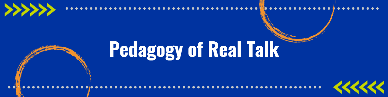 Pedagogy of Real Talk