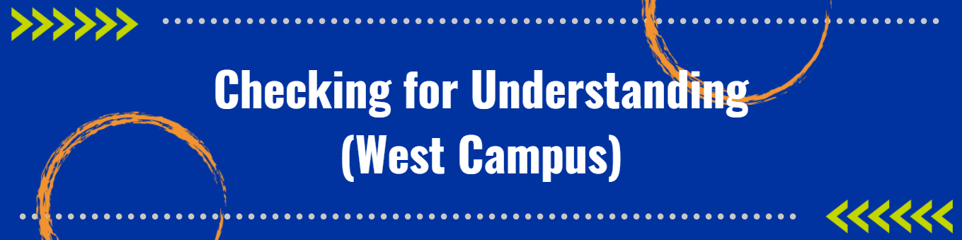 Checking for Understanding West Campus