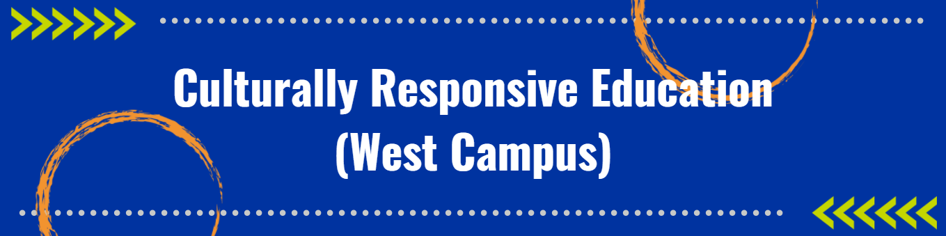 Culturally Responsive Education West Campus