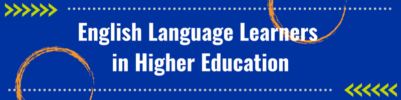 English Language Learners in Higher Education
