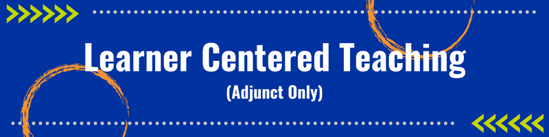 Learner Centered Teaching   Adjunct Only