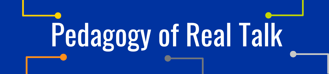 Pedagogy of Real Talk