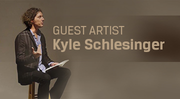 Guest Artist Kyle Schlesinger Guest Artist Kyle Schlesinger