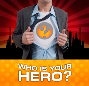 Who is your hero?