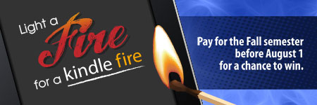 Kindle Fire - Pay for the Fall semester before August 1 for a chance to win