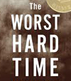 The Worst Hard Time